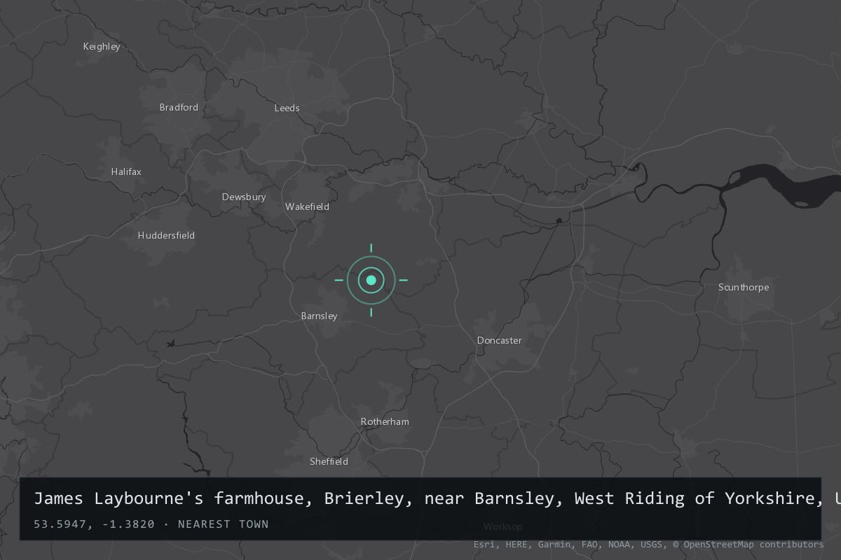 Where it happened: James Laybourne's farmhouse, Brierley, near Barnsley, West Riding of Yorkshire, United Kingdom