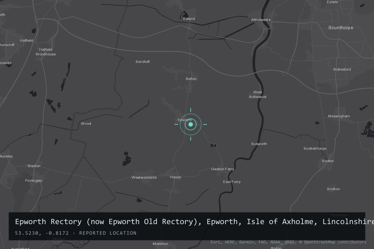 Where it happened: Epworth Rectory (now Epworth Old Rectory), Epworth, Isle of Axholme, Lincolnshire, United Kingdom